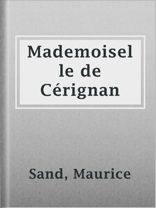 Title details for Mademoiselle de Cérignan by Maurice Sand - Available